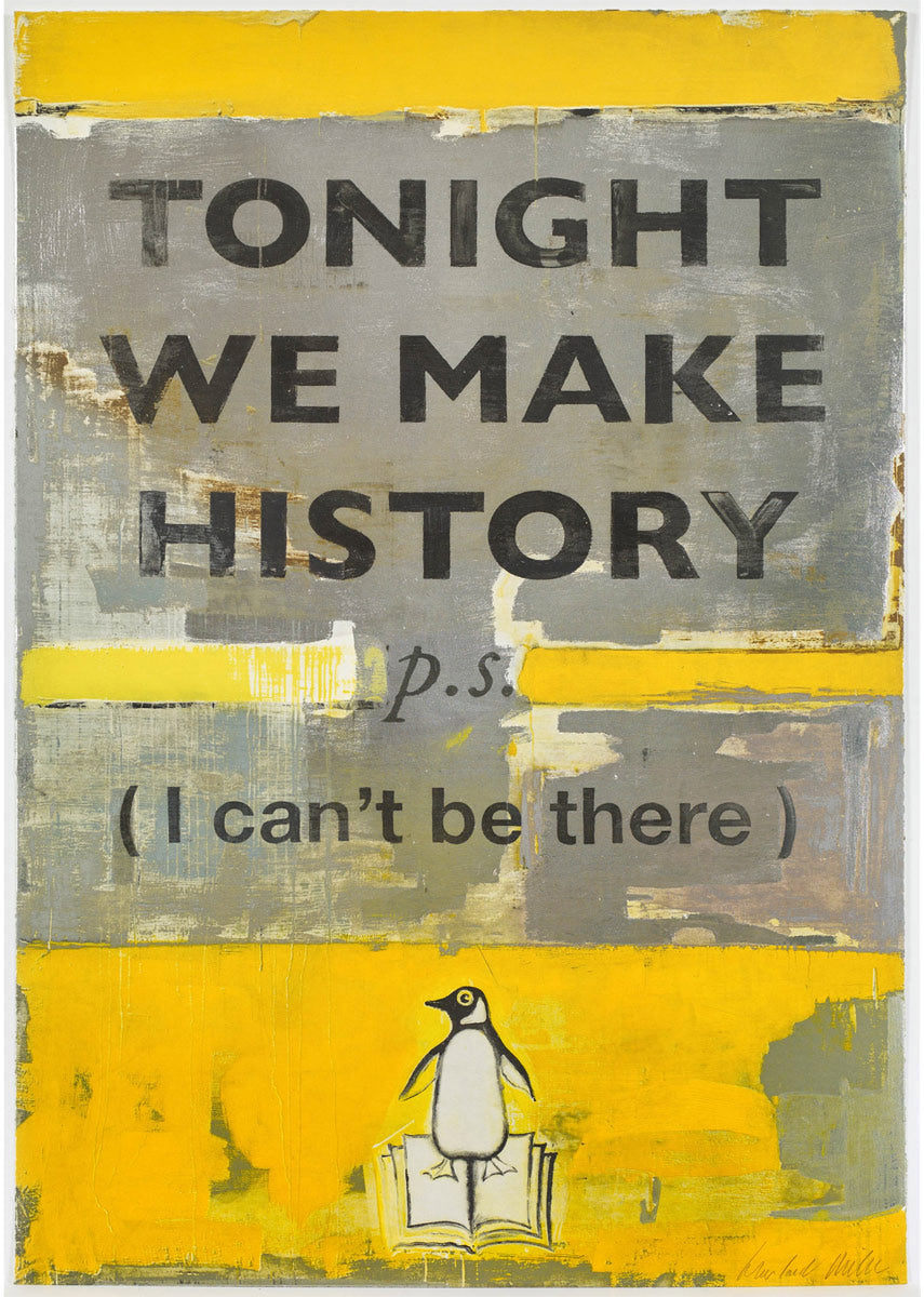 Harland Miller Tonight We Make History (P.S. I can’t be there) 2018